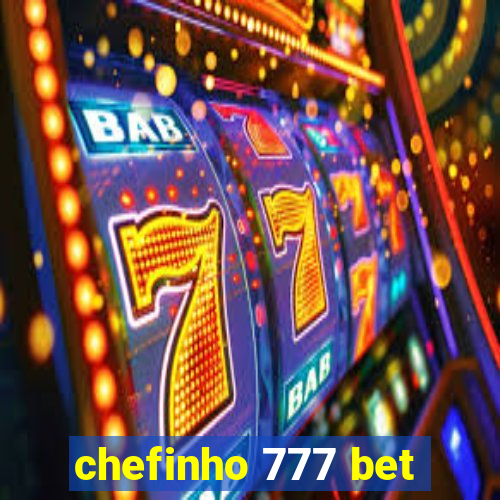 chefinho 777 bet